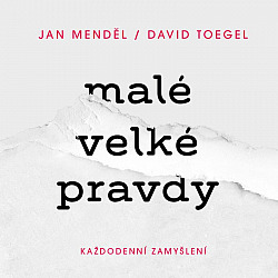 Malé velké pravdy: Každodenní zamyšlení